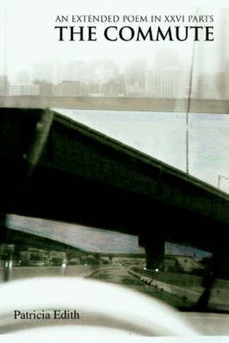 Cover image for The Commute: an Extended Poem in XXVI Parts