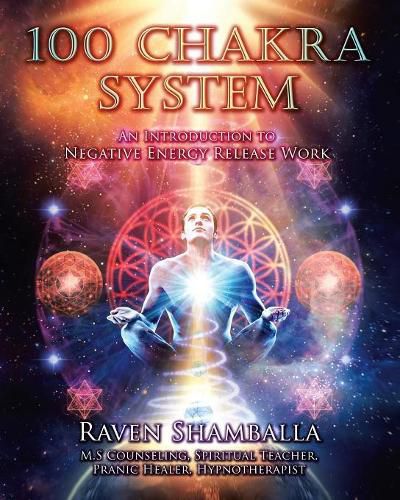 Cover image for 100 Chakra System: Introduction to Negative Energy Release Work