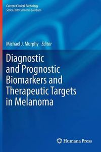 Cover image for Diagnostic and Prognostic Biomarkers and Therapeutic Targets in Melanoma