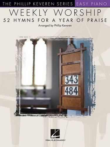 Cover image for Weekly Worship - 52 Hymns for a Year of Praise: Easy Piano - the Phillip Keveren Series