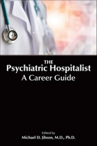 Cover image for The Psychiatric Hospitalist: A Career Guide
