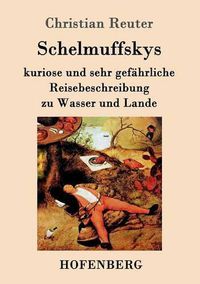 Cover image for Schelmuffskys kuriose und sehr gefahrliche Reisebeschreibung zu Wasser und Lande