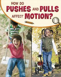 Cover image for How Do Pushes and Pulls Affect Motion?