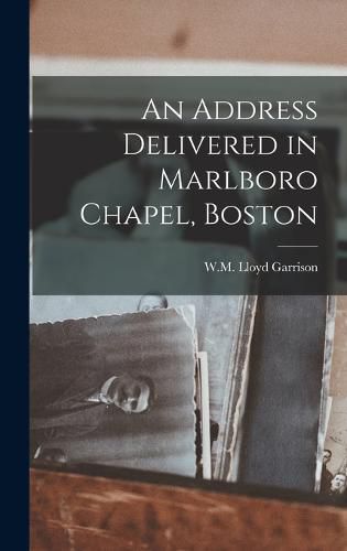 Cover image for An Address Delivered in Marlboro Chapel, Boston