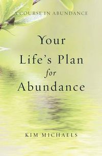 Cover image for A Course in Abundance: Your Life's Plan for Abundance