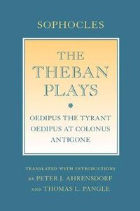 Cover image for The Theban Plays: Oedipus the Tyrant ;  Oedipus at Colonus ;  Antigone