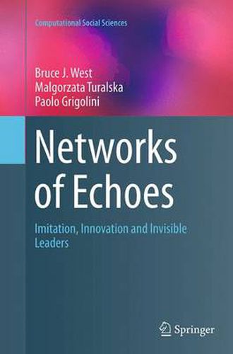 Networks of Echoes: Imitation, Innovation and Invisible Leaders