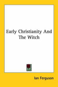 Cover image for Early Christianity and the Witch