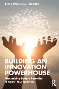 Cover image for Building an Innovation Powerhouse: Maximising People Potential to Grow Your Business