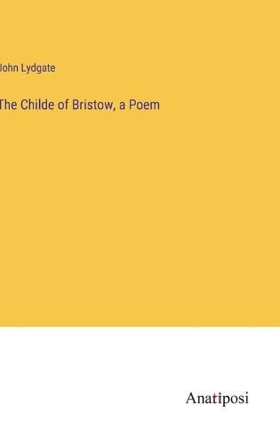 Cover image for The Childe of Bristow, a Poem