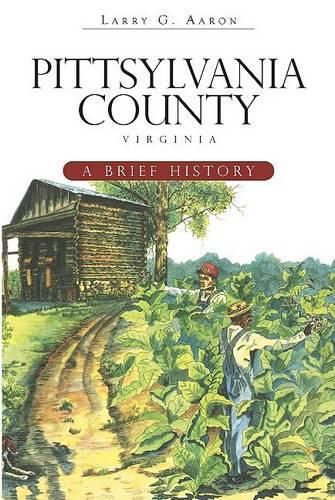 Cover image for Pittsylvania County, Virginia: A Brief History