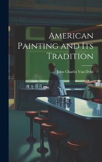 Cover image for American Painting and Its Tradition