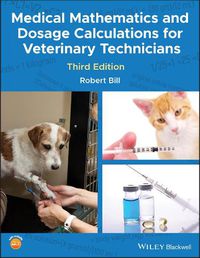 Cover image for Medical Mathematics and Dosage Calculations for Veterinary Technicians, Third Edition