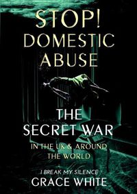 Cover image for The Secret War in the UK and Around the World: Domestic Abuse