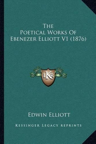 The Poetical Works of Ebenezer Elliott V1 (1876)