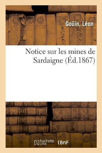 Cover image for Notice Sur Les Mines de Sardaigne, Pour l'Explication de la Collection Des Minerais