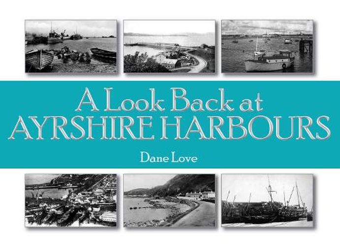 Cover image for A Look Back at Ayrshire Harbours