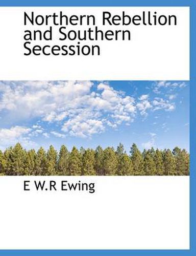 Cover image for Northern Rebellion and Southern Secession