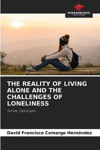 Cover image for The Reality of Living Alone and the Challenges of Loneliness