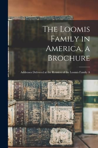 Cover image for The Loomis Family in America, a Brochure