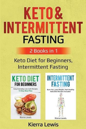 Cover image for Keto & Intermittent Fasting: 2 Books in 1: Keto Diet for Beginners, Intermittent Fasting