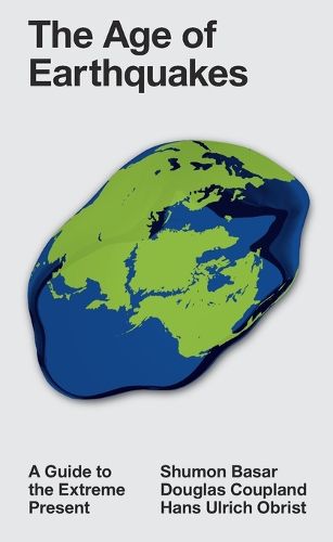 Cover image for The Age of Earthquakes: A Guide to the Extreme Present