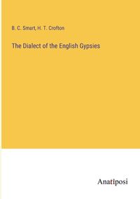 Cover image for The Dialect of the English Gypsies