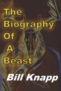 Cover image for The Biography of a Beast