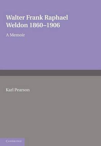 Walter Frank Raphael Weldon 1860-1906: A Memoir Reprinted from Biometrika