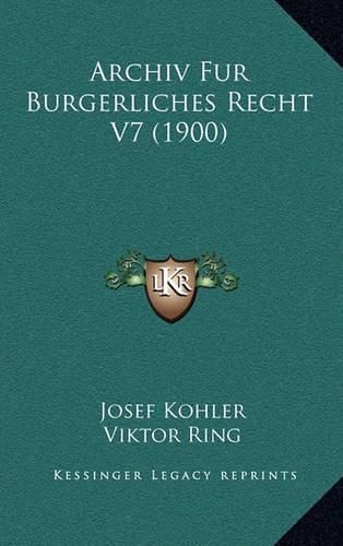 Archiv Fur Burgerliches Recht V7 (1900)