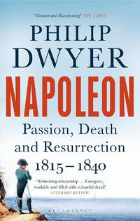 Cover image for Napoleon: Passion, Death and Resurrection 1815-1840