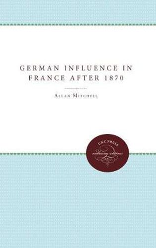 Cover image for The German Influence in France after 1870: The Formation of the French Republic