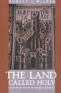 Cover image for The Land Called Holy: Palestine in Christian History and Thought