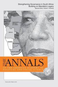 Cover image for The ANNALS of the American Academy of Political & Social Science: STRENGTHENING GOVERNANCE IN SOUTH AFRICA: BUILDING ON MANDELA'S LEGACY