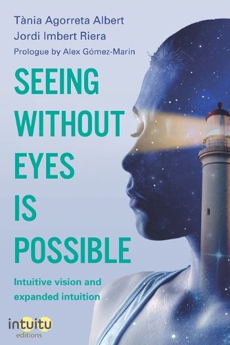 Cover image for Seeing without eyes is possible. Intuitive Vision and Expanded Intuition