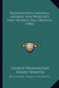 Cover image for Washington's Farewell Address and Webster's First Bunker Hill Oration (1906)