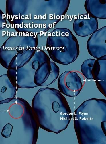 Physical and Biophysical Foundations of Pharmacy Practice: Issues in Drug Delivery