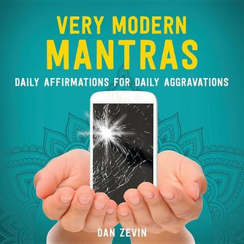 Cover image for Very Modern Mantras: Daily Affirmations for Daily Aggravations