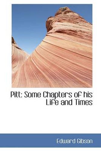 Cover image for Pitt: Some Chapters of His Life and Times