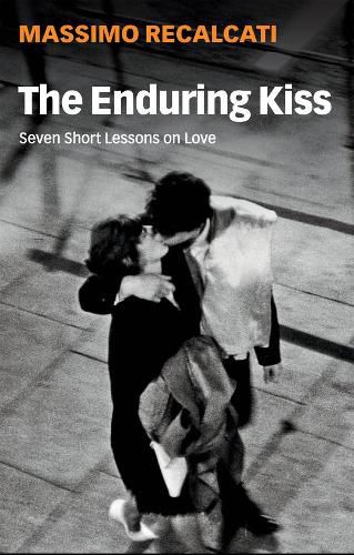 Cover image for The Enduring Kiss - Seven Short Lessons on Love