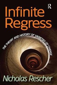 Cover image for Infinite Regress: The Theory and History of Varieties of Change