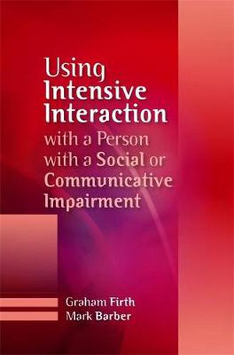 Cover image for Using Intensive Interaction with a Person with a Social or Communicative Impairment