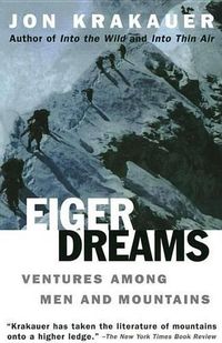 Cover image for Eiger Dreams: Ventures among Men and Mountains
