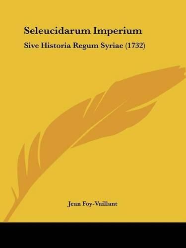 Cover image for Seleucidarum Imperium: Sive Historia Regum Syriae (1732)