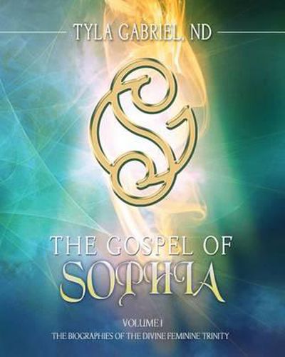 Cover image for The Gospel of Sophia: The Biographies of the Divine Feminine Trinity