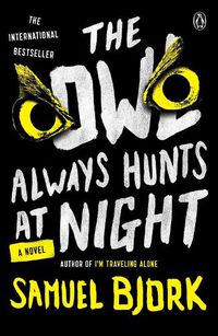Cover image for The Owl Always Hunts at Night: A Novel
