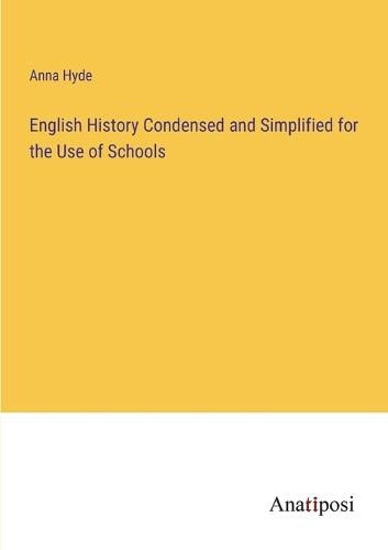 Cover image for English History Condensed and Simplified for the Use of Schools