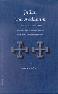 Cover image for Julian von Aeclanum: Studien zu seinem Leben, seinem Werk, seiner Lehre und ihrer UEberlieferung