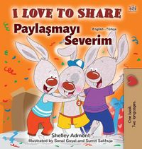 Cover image for I Love to Share (English Turkish Bilingual Book for Kids)