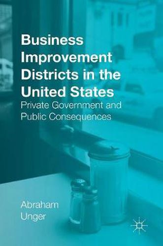 Cover image for Business Improvement Districts in the United States: Private Government and Public Consequences